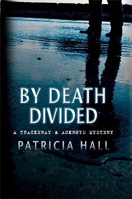 By Death Divided: A Thackeray and Ackroyd Mystery (Thackeray and Ackroyd Mysteries)