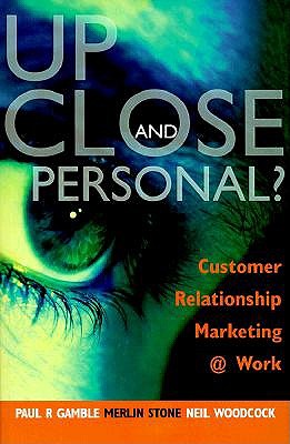 Up Close and Personal ; Up Close and Personal Customer Relationship Marketing Work