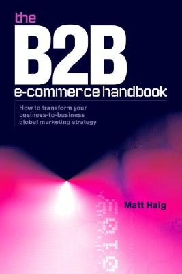 B2B E-Commerce Handbook: How to Transform Your Business-to-Business Global Marketing Strategy