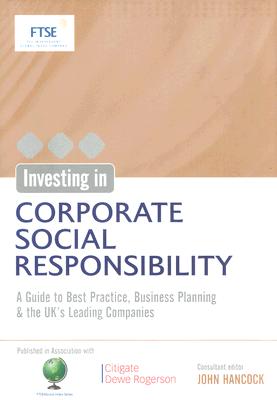 Investing in Corporate Social Responsibility: A Guide to Best Practice, Business Planning & the UK's Leading Companies