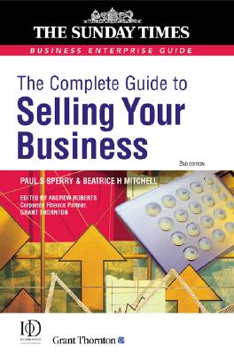 Complete Guide to Selling Your Business (Business Enterprise Series)