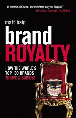 Brand Royalty: How the World's Top 100 Brands Thrive and Survive