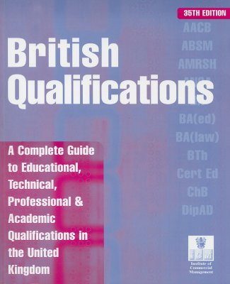 British Qualifications: A Complete Guide to Educational, Technical, Professional and Academic Qualifications in Britain (British Qualifications (Paperback))
