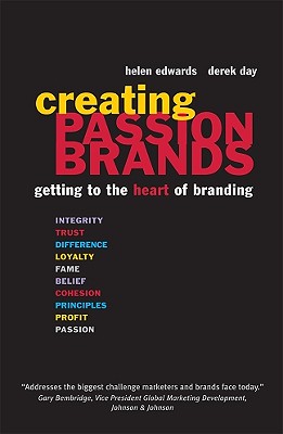 Creating Passion Brands: Getting to the Heart of Branding