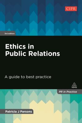 Ethics in Public Relations: A Guide to Best Practice (PR in Practice) Image for Ethics in Public Relations: A Guide to Best Practice (PR in Practice)