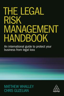 Image for The Legal Risk Management Handbook: An International Guide to Protect Your Business from Legal Loss