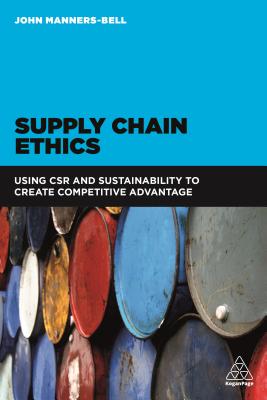 Image for Supply Chain Ethics: Using CSR and Sustainability to Create Competitive Advantage