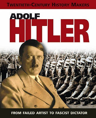 Adolf Hitler (Twentieth Century History Makers)