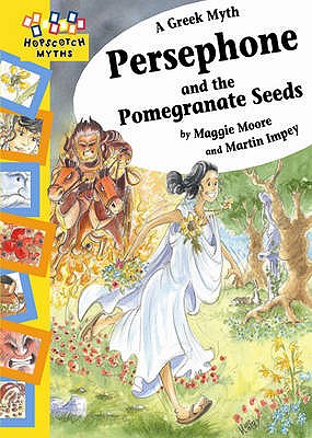 Persephone and the Pomegranate Seeds (Hopscotch Myths)