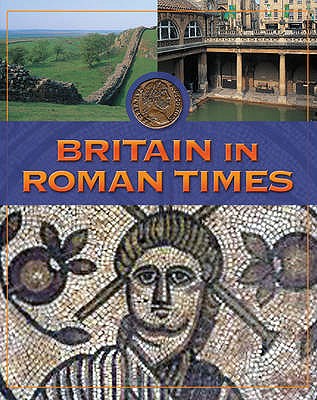 Britain in Roman Times (Life in Britain)