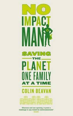 Image for No Impact Man: Saving the Planet One Family at a Time