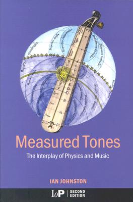 Measured Tones: The Interplay of Physics and Music,2nd Edition