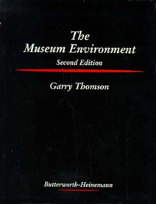 The Museum Environment, 2nd Edition (Butterworth-Heinemann Series in Conservation and Museology)