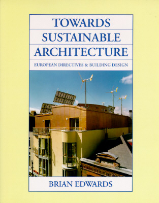 Towards Sustainable Architecture: European Directives and Building Design (Butterworth Architecture Legal Series)