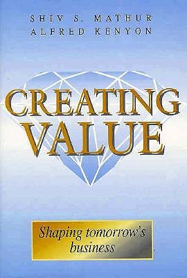 Creating Value: Shaping Tomorrow's Business