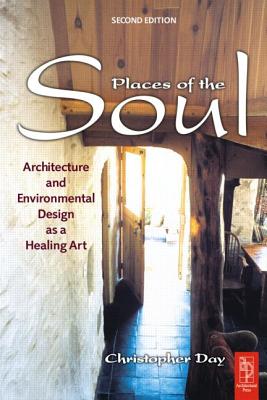 Image for Places of the Soul: Architecture and Environmental Design as a Healing Art