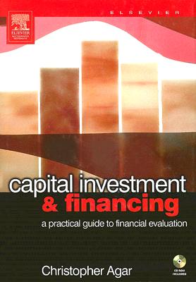 Capital Investment & Financing: a practical guide to financial evaluation