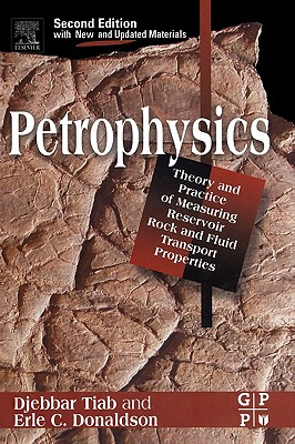 Petrophysics: Theory and Practice of Measuring Reservoir Rock and Fluid Transport Properties