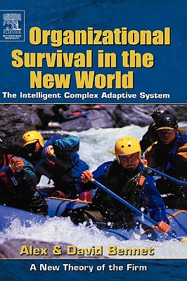 Organizational Survival in the New World: The Intelligent Complex Adaptive System (Kmci Press Series)