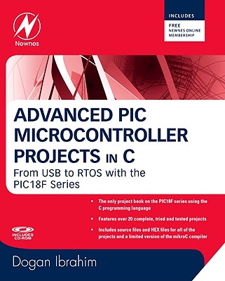 Advanced PIC Microcontroller Projects In C: From USB to RTOS With the PIC1 8f Series
