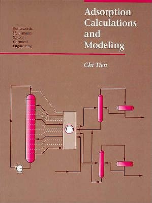 Adsorption Calculations and Modeling (Butterworth-Heinemann Series in Chemical Engineering)