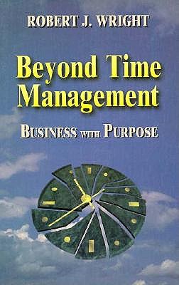 Beyond Time Management: Business with Purpose