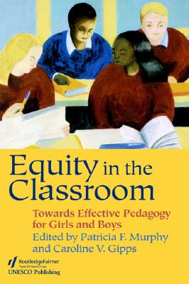 Image for Equity in the Classroom: Towards Effective Pedagogy for Girls and Boys Equity in the Classroom: Towards Effective Pedagogy for Girls and Boys