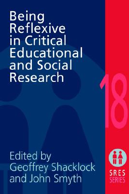 Being Reflexive in Critical and Social Educational Research (Social Research and Educational Studies Series)