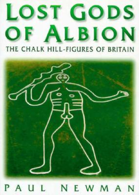 LOST GODS OF ALBION The Chalk Hill-Figures of Britain