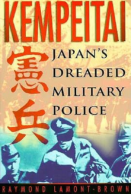 Kempeitai: Japan's Dreaded Military Police