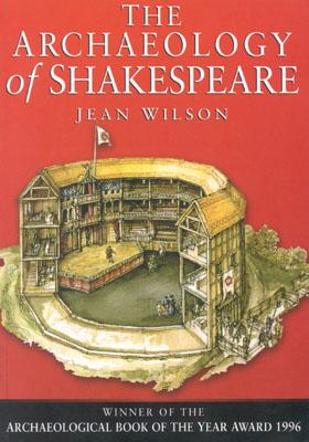 The Archaeology of Shakespeare: The Material Legacy of Shakespeare's Theatre