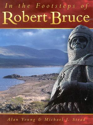 In the Footsteps of Robert Bruce [Illustrated]