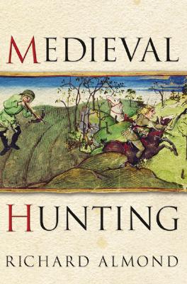 Medieval Hunting [Hardcover] Almond, Richard