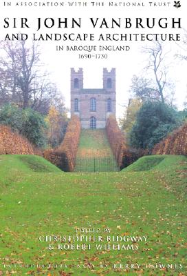 Sir John Vanbrugh and Landscape Architecture in Baroque England 1690-1730