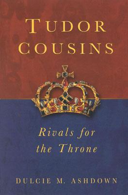 Tudor Cousins Rivals for the Throne