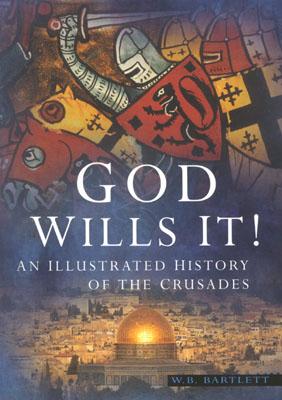 God Wills It: An Illustrated History of the Crusades