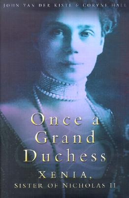 Once a Grand Duchess: Xenia, Sister of Nicholas II