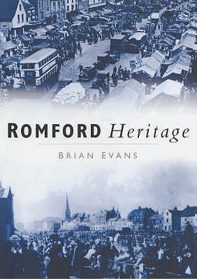 Romford Heritage [Paperback] Evans, Brian E.