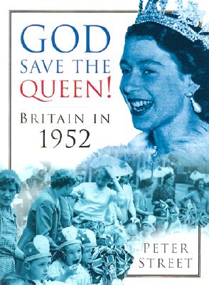 God Save The Queen!: Britain in 1952