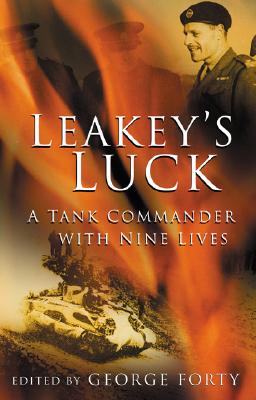 Leakey's Luck: A Tank Commander With Nine Lives