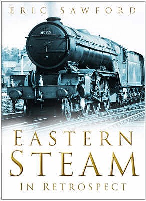 Eastern Steam in Retrospect [Hardcover] E.H. Sawford