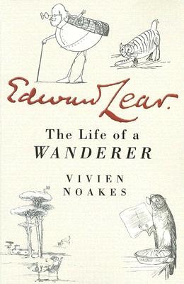 Edward Lear: The Life of a Wanderer