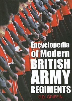 Encyclopedia of Modern British Army Regiments