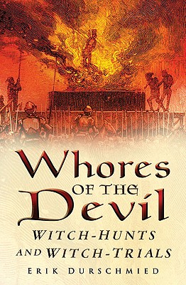 Whores of the Devil: Witch-Hunts and Witch-Trials