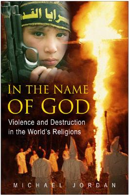 In the Name of God: Violence and Destruction in the World's Religions