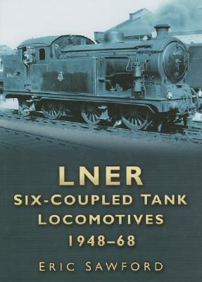 LNER Six-Coupled Tank Locomotives 1948-68