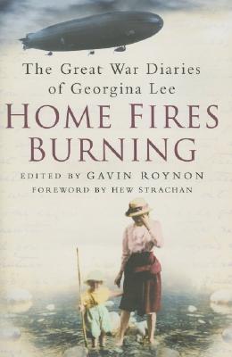 Home Fires Burning: The Great War Diaries of Georgina Lee