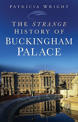 The Strange History Buckingham Palace
