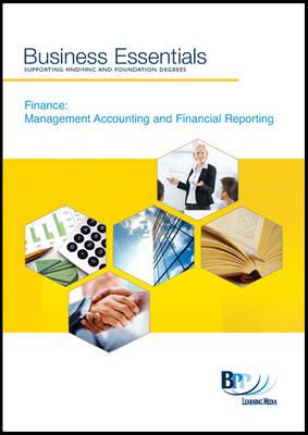 Business Essentials - Finance: Management Accounting and Financial Reporting: Study Text