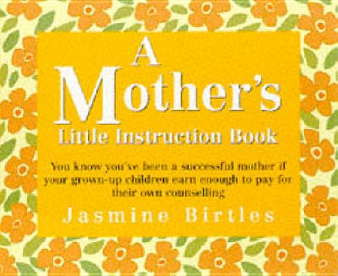 A Mother's Little Instruction Book